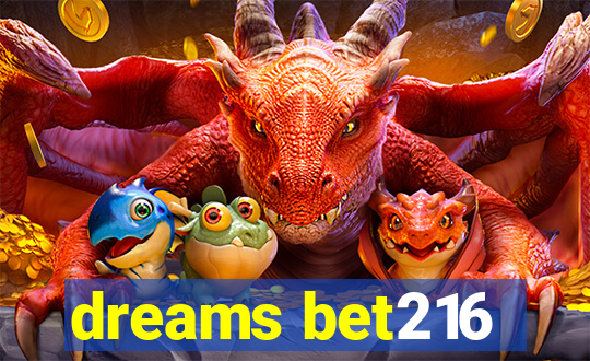 dreams bet216